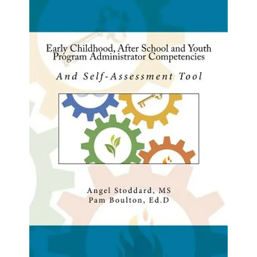Early Childhood, After School and Youth Program Administrator Competencies: And Self-Assessment Tool