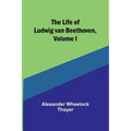 The Life of Ludwig van Beethoven, Volume I