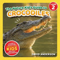 The Nature Kid's Guide to Crocodiles: A Level 2 Reader for Curious Young Kids Who Love Crocodiles!