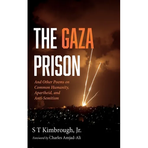 The Gaza Prison: And Other Poems on Common Humanity, Apartheid, and Anti-Semitism