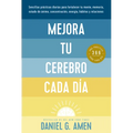 Mejora Tu Cerebro Cada Día (Change Your Brain Everyday Spanish Edition)