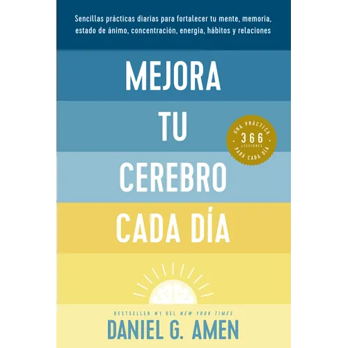 Mejora Tu Cerebro Cada Día (Change Your Brain Everyday Spanish Edition)