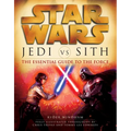 Jedi vs. Sith: Star Wars: The Essential Guide to the Force