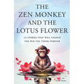 The Zen Monkey and the Lotus Flower: 52 Stories That Will Change the Way You Think Forever: Stop Overthinking, Stop Negative Spirals, and Find Emotion