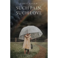 Such Pain, Such Love