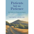 Patients but no Patience: My Path as a Neuro-Oncologist