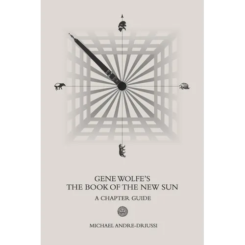Gene Wolfe's The Book of the New Sun: A Chapter Guide