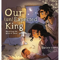 Our (un)Expected King: Revisiting the Birth of Jesus