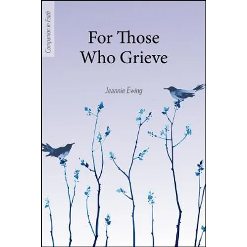 For Those Who Grieve (Companion in Faith)