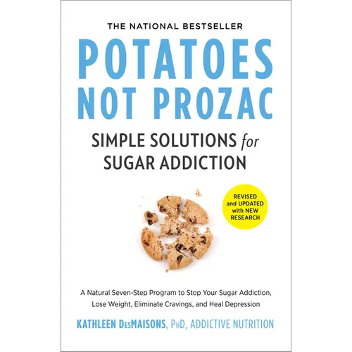 Potatoes Not Prozac: Revised and Updated: Simple Solutions for Sugar Addiction