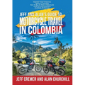 Jeff and Alan's Guide To Motorcycle Travel In Colombia