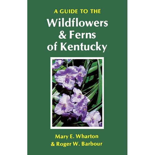 A Guide to the Wildflowers and Ferns of Kentucky