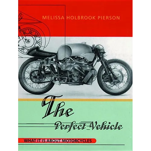 The Perfect Vehicle: What It Is About Motorcycles
