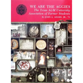 We Are the Aggies: The Texas A & M University Association of Former Students
