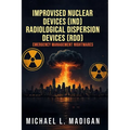 Improvised Nuclear Devices (IND) Radiological Dispersion Devices (RDD) Emergency Management Nightmares