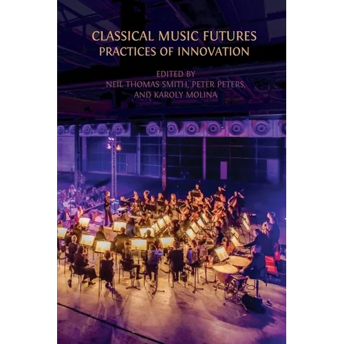 Classical Music Futures: Practices of Innovation
