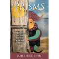 Prisms: Reflections on This Journey We Call Life