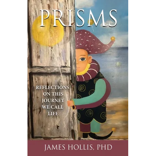 Prisms: Reflections on This Journey We Call Life