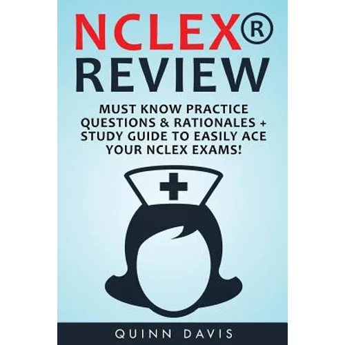 NCLEX Review: Must Know Practice Questions & Rationales + Study Guide to Easily