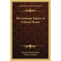 The Intimate Papers of Colonel House