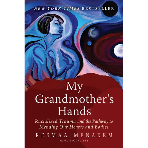 My Grandmother's Hands: Racialized Trauma and the Pathway to Mending Our Hearts and Bodies