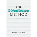The 5 Sentence Method: How to Write Your D*mn Book, Already.