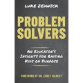 Problem Solvers: An Educators Insights for Raising Kids on Purpose