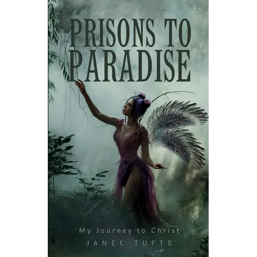 Prisons to Paradise - My Journey to Christ