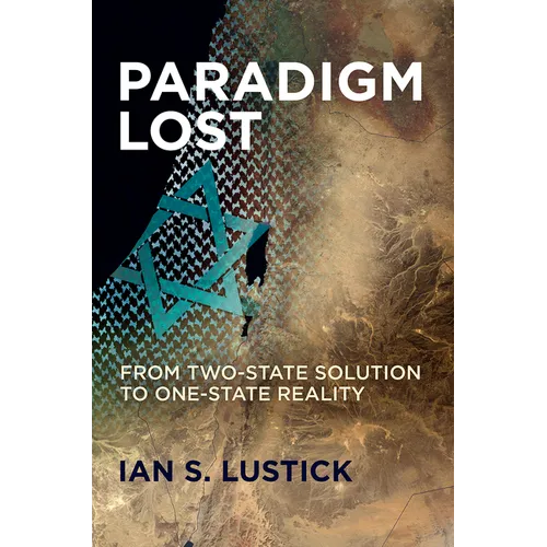 Paradigm Lost: From Two-State Solution to One-State Reality