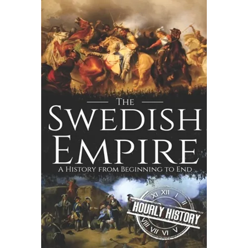 The Swedish Empire: A History from Beginning to End