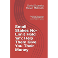 Small Stakes No-Limit Hold 'em: Help Them Give You Their Money: Exploiting Weaknesses in Small Stakes No-Limit Hold 'em Games