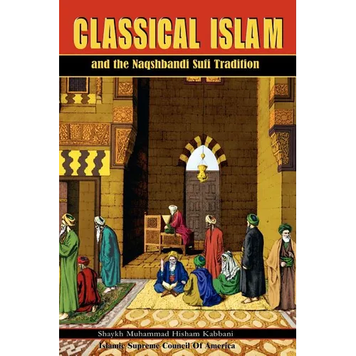 Classical Islam and the Naqshbandi Sufi Tradition