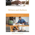 Writers and Authors: A Practical Career Guide