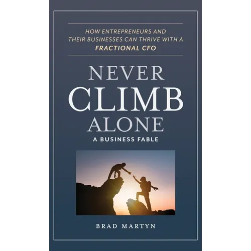 Never Climb Alone: How Entrepreneurs and Their Businesses Can Thrive with a Fractional CFO