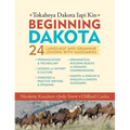 Beginning Dakota/Tokaheya Dakota Iapi Kin: 24 Language and Grammar Lessons with Glossaries