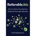Referable.biz: How to Grow Your Service Business Through Referrals