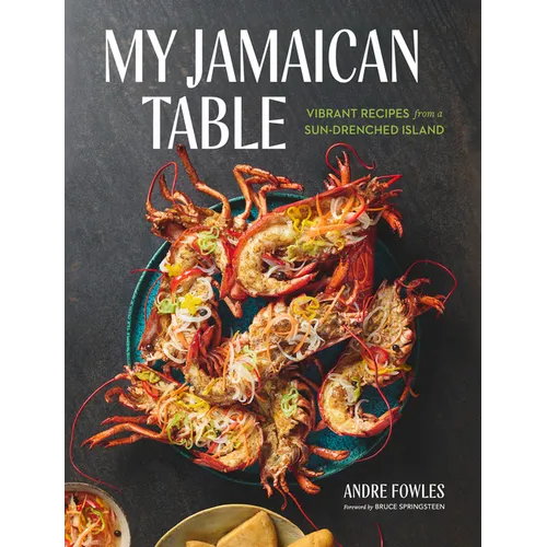 My Jamaican Table: Vibrant Recipes from a Sun-Drenched Island