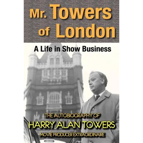 Mr. Towers of London: A Life in Show Business