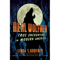 Real Wolfmen: True Encounters in Modern America
