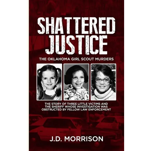 Shattered Justice: The Oklahoma Girl Scout Murders