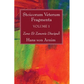 Stoicorum Veterum Fragmenta Volume 1: Zeno Et Zenonis Discipuli