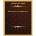 Practical Astral Projection