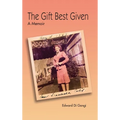 The Gift Best Given: A Memoir