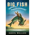 Big Fish: A Novel of Mythic Proportions