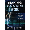 Making Assessment Work for Educators Who Hate Data but LOVE Kids
