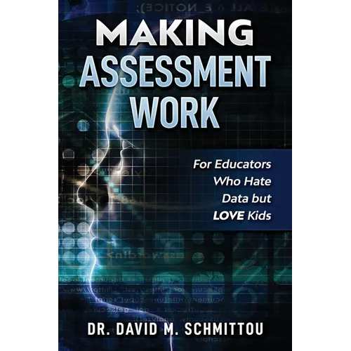 Making Assessment Work for Educators Who Hate Data but LOVE Kids
