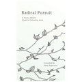 Radical Pursuit: A Young Adult's Guide to Following Jesus