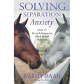 Solving Separation Anxiety: Over 77 Savvy Solutions for Herd-Bound Behavior