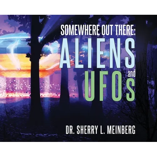 Somewhere Out There: ALIENS and UFOs