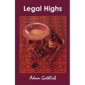 Legal Highs: A Concise Encyclopedia of Legal Herbs and Chemicals with Psychoactive Properties Second Edition